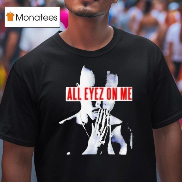 Tupac Shakur Pac All Eyez On Me T Shirt