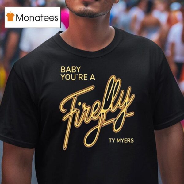 Ty Myers Hill Concert Baby You Re A Firefly T Shirt