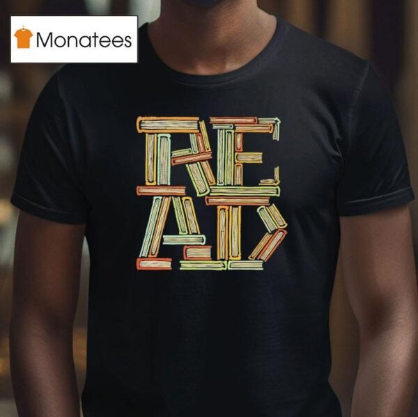 A Stack Of Books Creating The Word Read T Shirt