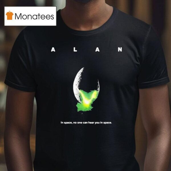 Alan In Space No One Can Hear You In Space T Shirt