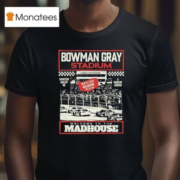 Bowman Gray Stadium Welcome To The Madhouse Nascar Clash T Shirt