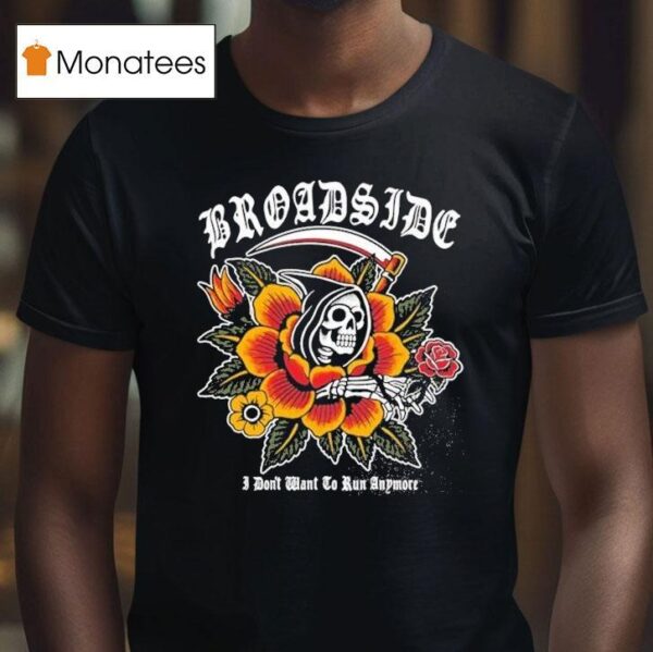 Broadside I Don T Want To Run Anymore Traditional Reaper T Shirt