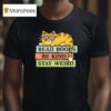 Cat Read Books And Stay Weird T Shirt
