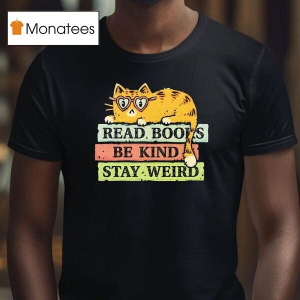 Cat Read Books And Stay Weird T Shirt