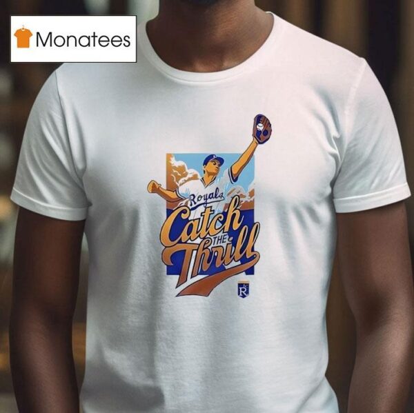 Catch Thrill Kansas City Royals Baseball T Shirt