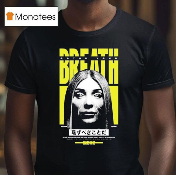 Catch Your Breath Shame On Me T Shirt