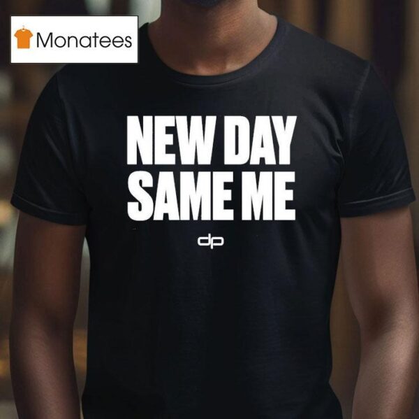 Dan Patrick New Day Same Me T Shirt