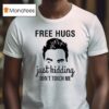 David Rose Free Hugs Just Kidding Don T Touch Me T Shirt