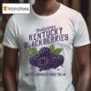 Delicious Kentucky Blackberries Sweet Juicy Farmer Raised Since T Shirt
