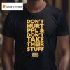 Don T Hurt People And Don T Take Their Stuff Free People T Shirt