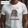 Don T Poke The Bear California Republic T Shirt