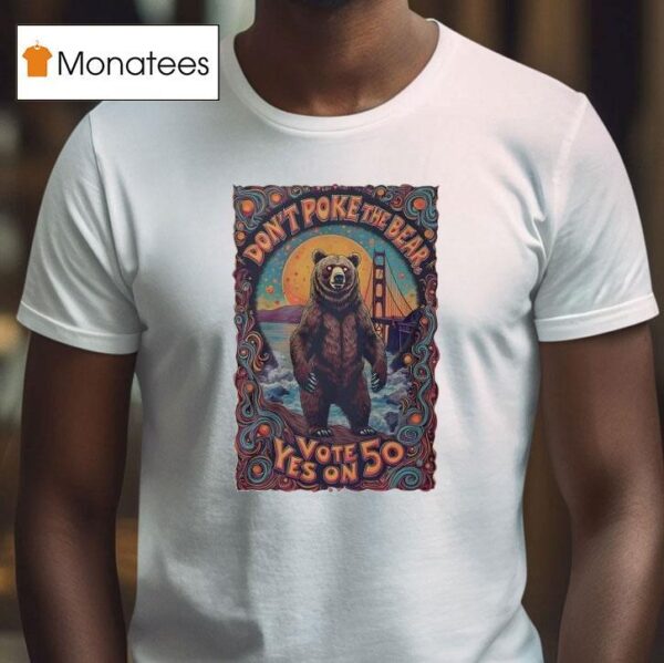 Don T Poke The Bear Vote Yes On T Shirt