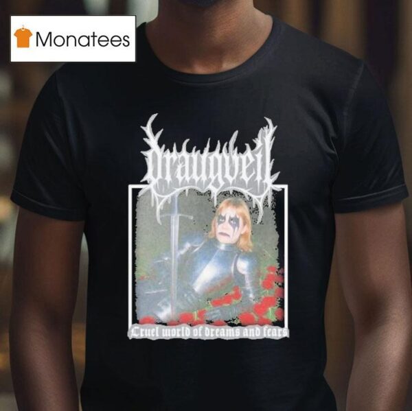 Draugveil Cruel World Of Dreams And Fears T Shirt