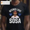 Edmundo Sosa Bitches Love Sosa Philadelphia Phillies T Shirt