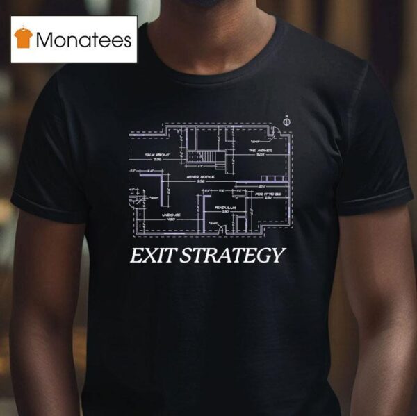 Exit Strategy Talk About The Answer Never Notice Undo Me Pendulum For It To Be T Shirt