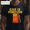Gas Is Forever Kum And Go T Shirs T Shirt