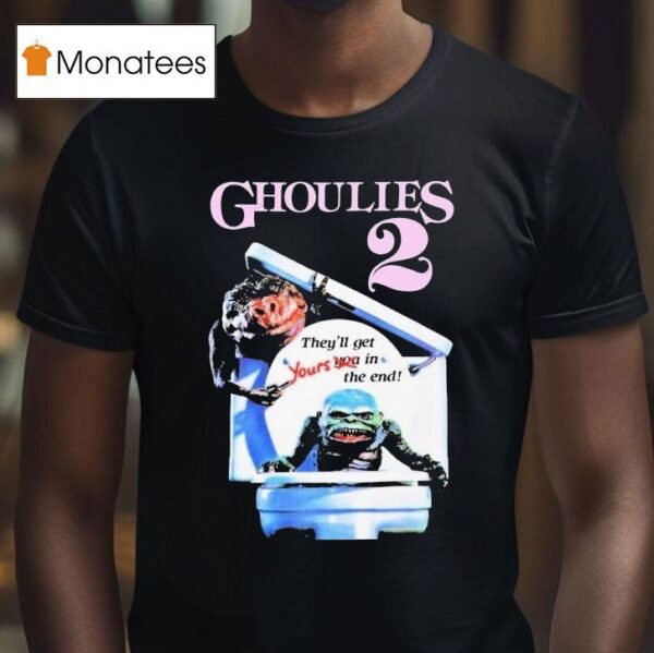 Ghoulies They Ll Get Yours In The End T Shirt