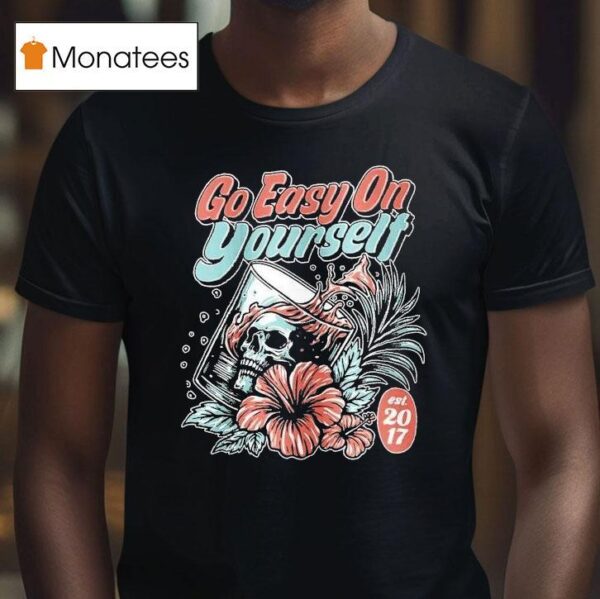 Go Easy On Yourself Est T Shirt