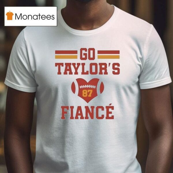 Go Taylors Fiance T Shirt