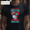 Goku If They Stand Behind You Give Them Protection If They Stand Beside You Give Them Respec T Shirt