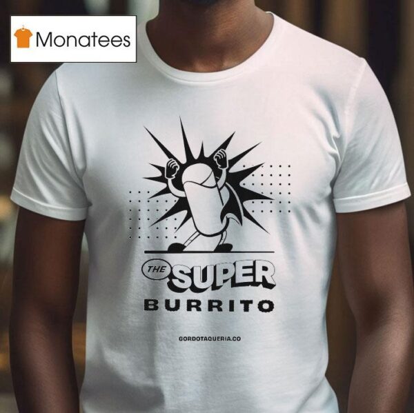 Gordo Taqueria The Super Burrito T Shirt