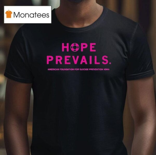 Hope Prevails American Foundation For Suicide Prevention Iowa T Shirt