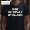 I Love One Woman And Several Cars T Shirs T Shirt
