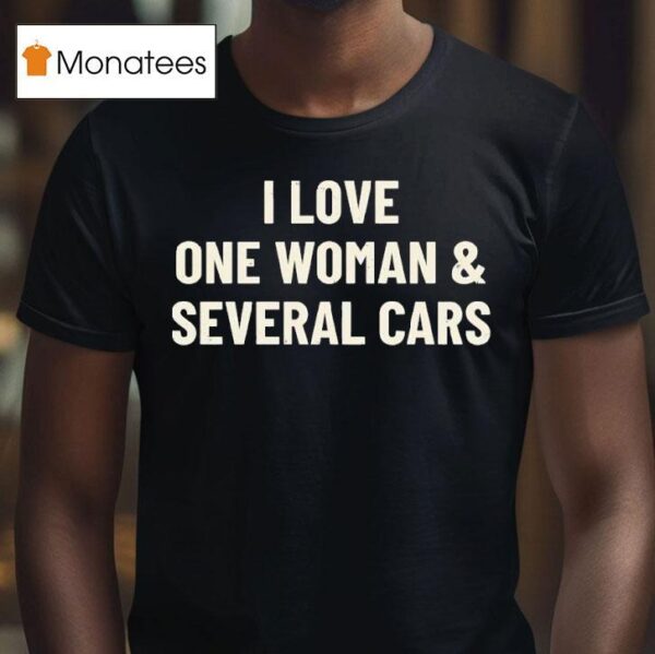 I Love One Woman And Several Cars T Shirs T Shirt