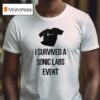 I Survived A Snic Labs Even T Shirt