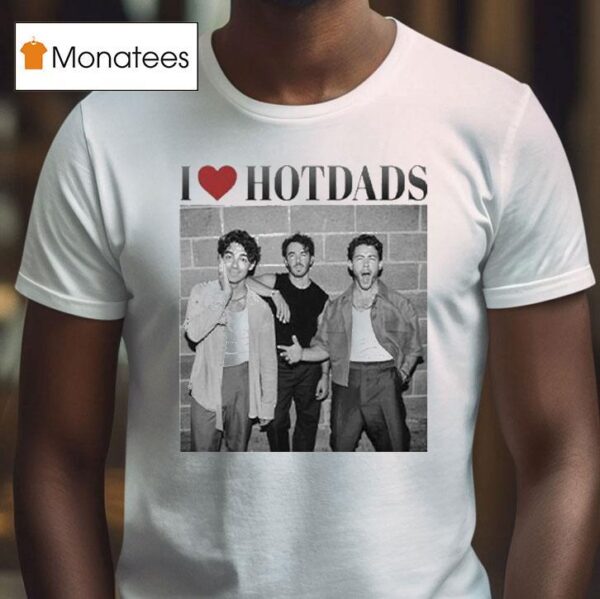 Jonas Brothers I Love Hot Dads T Shirt