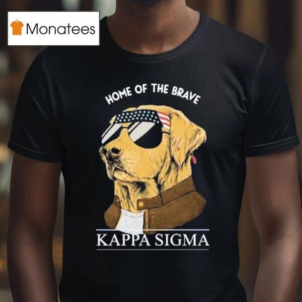 Kappa Sigma Home Of The Brave Dog T Shirt