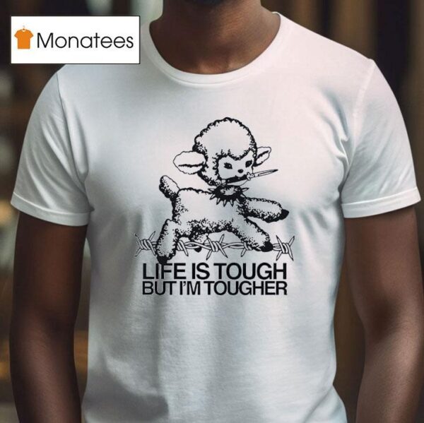 Life Is Tough But I M Tougher Baby Lamb T Shirt