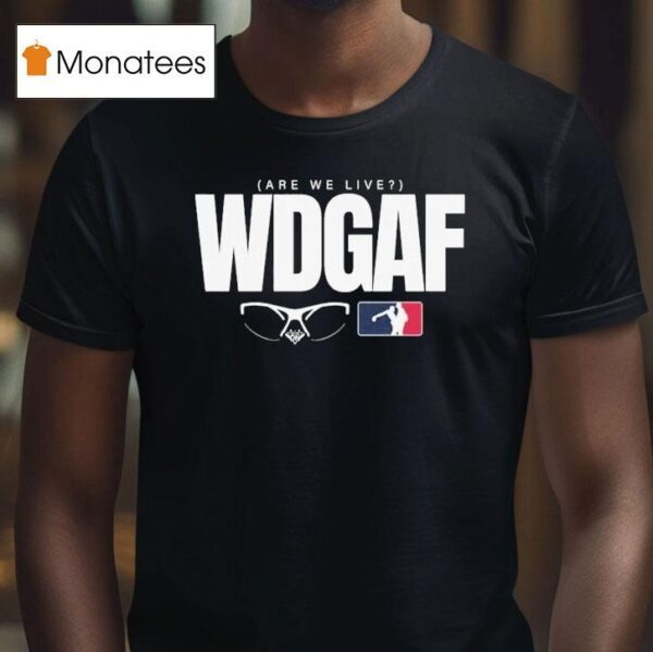 Los Angeles Dodgers Wdgaf Are We Live T Shirt