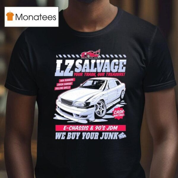 Lzmfg Your Trash Our Treasure We Buy Your Junk Salvage T Shirt
