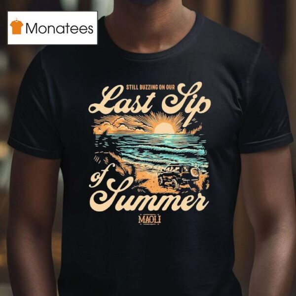 Maoli Last Sip Of Summer Still Buzzing On Tour Sunset Beach T Shirt