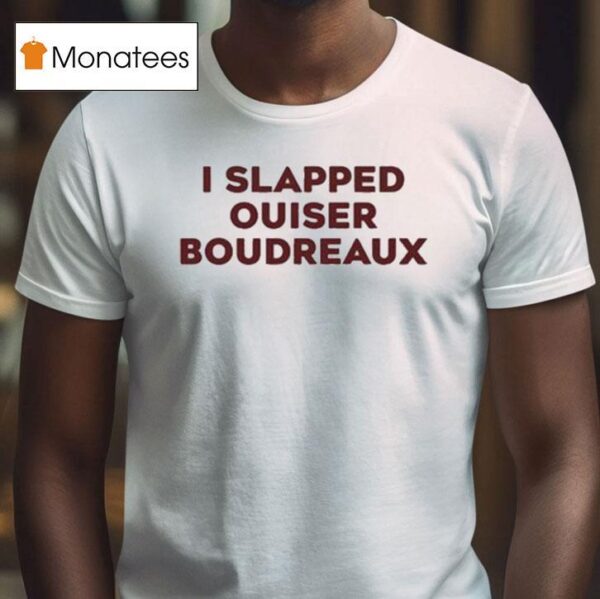Matthew Bounds Wearing I Slapped Ouiser Boudreaux T Shirt