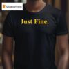Michigan Just Fine T Shirt