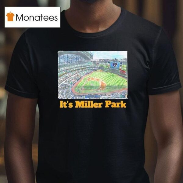 Milwaukee Brewers It S Miller Park T Shirt