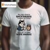 My Day Starts Backwards I Wake Up Tired And Go To Bed Wide Awake T Shirt