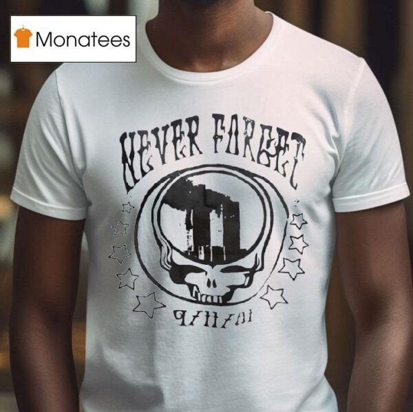 Never Forget Grateful Dead X Twin Towers T Shirs T Shirt