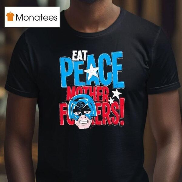 Peacemaker Eat Peace Mother Fckers T Shirt