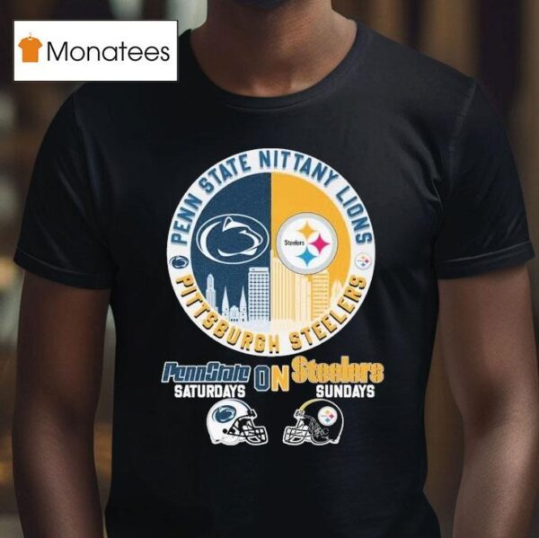 Penn State Nittany Lions On Saturdays Pittsburgh Slers On Sundays Helmets T Shirt