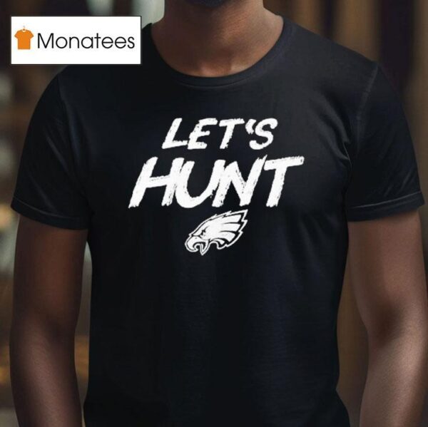 Philadelphia Eagles Let S Hunt Philly S T Shirt