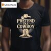 Pretend I M A Cowboy Funny Western Halloween Costume Party T Shirt