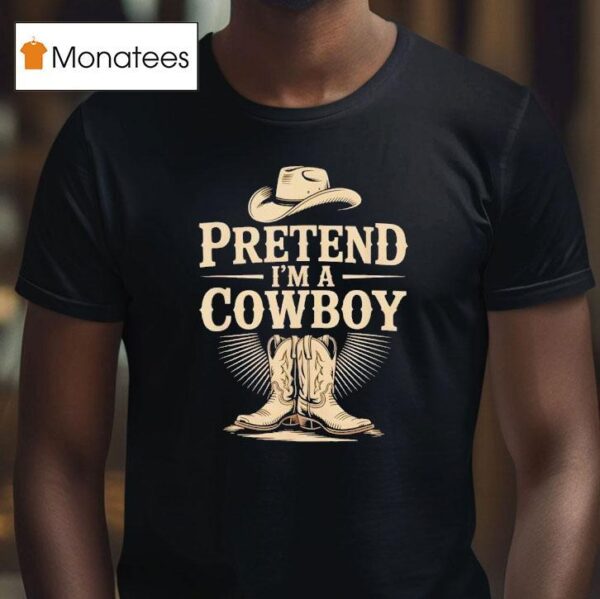 Pretend I M A Cowboy Funny Western Halloween Costume Party T Shirt