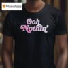 Project Pat Ooh Nothin T Shirt