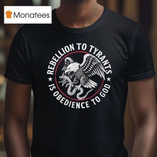 Rebellion To Tyrants Is Obedience To God Eagle T Shirt