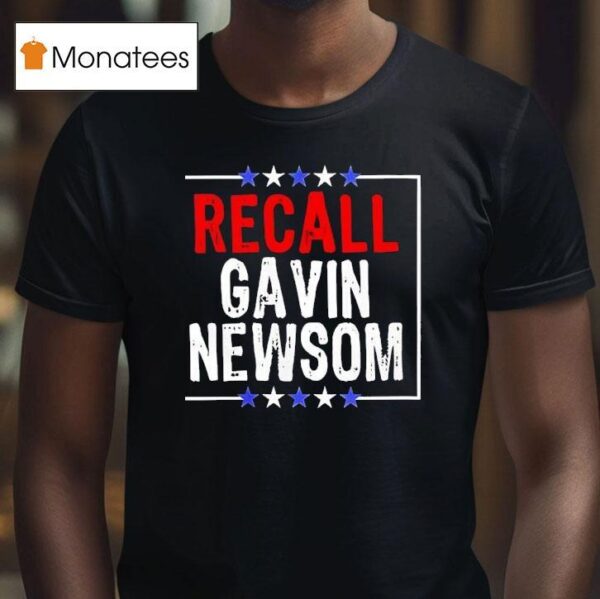 Recall Gavin Newsom T Shirt