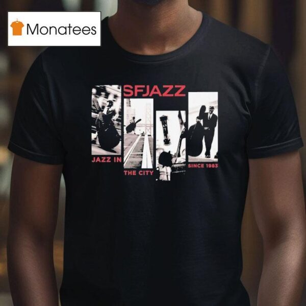 Sfjazz Jazz In The City Since T Shirt