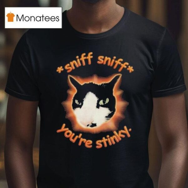 Sniff Sniff You Re Stinky Otis The Tuxedo Ca T Shirt